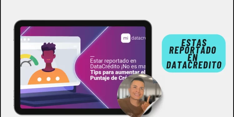 ¿Estás reportado en DataCrédito Así puedes limpiar tu historial con el programa ‘Ponte al Día’ (1)