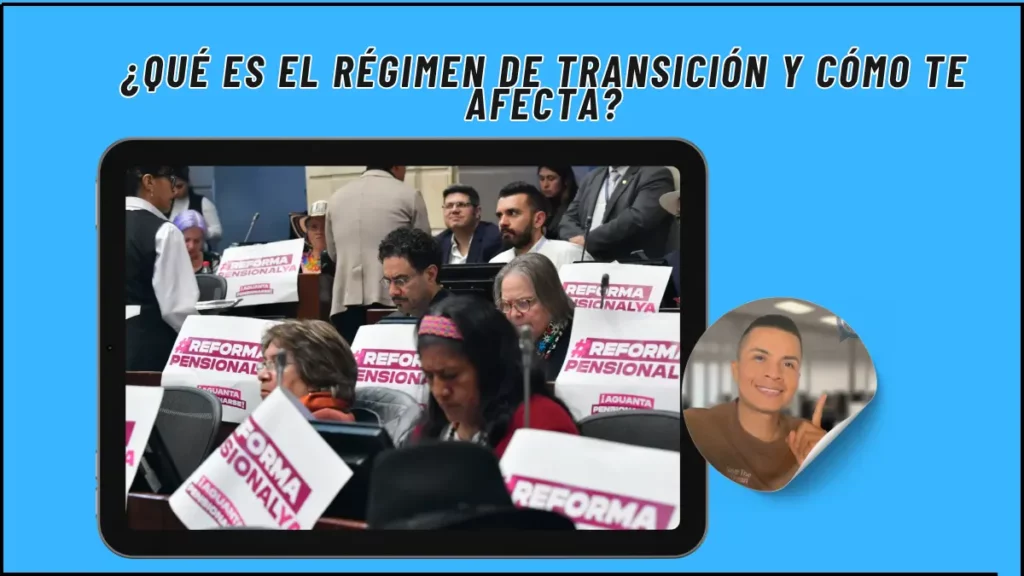 ¿Qué es el Régimen de Transición y Cómo te Afecta