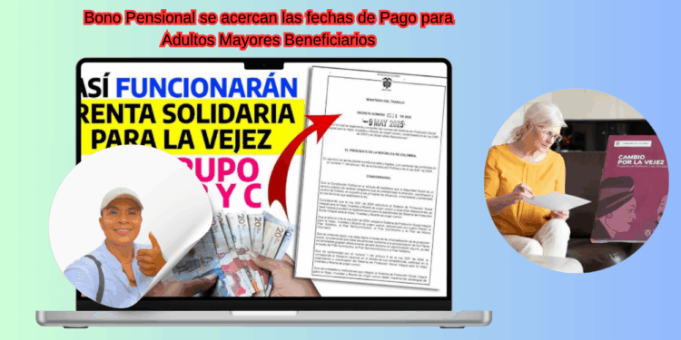 Bono Pensional se acercan las fechas de Pago para Adultos Mayores Beneficiarios